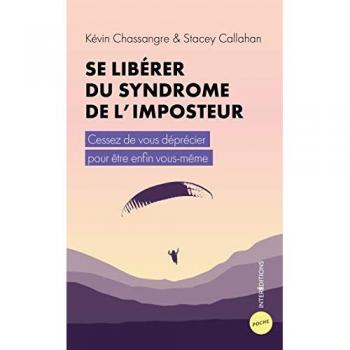 Kevin Chassangre Se Libérer Du Syndrome De L'Imposteur: Cessez De Vous Déprécier Pour Être Enfin Vous-Même
