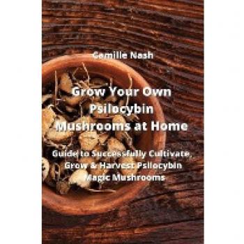 Grow Your Own Psilocybin Mushrooms at Home