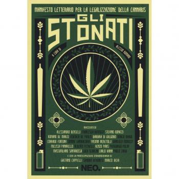 Gli stonati. Manifesto letterario per la legalizzazione della cannabis