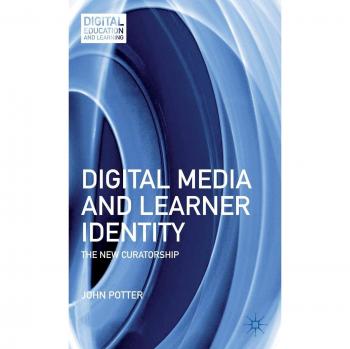 Digital Media and Learner Identity: The New Curatorship