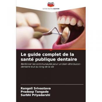 Srivastava, Rangoli: Le guide complet de la santé publique dentaire