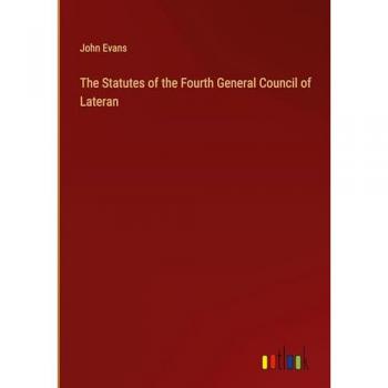 Evans, John: The Statutes of the Fourth General Council of Lateran