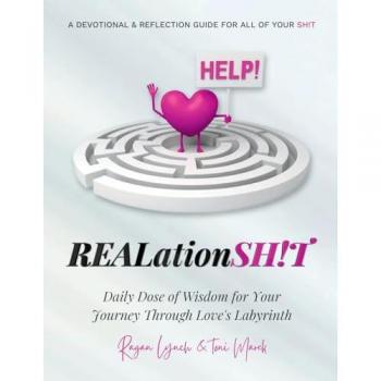 REALationSH!T A Devotional & Reflection Guide for all of your SH!T: Daily Dose of Wisdom for Your Journey Through Love's Labyrinth