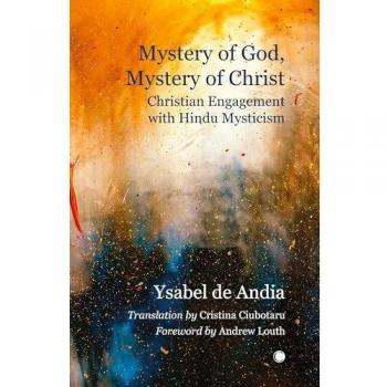 Mystery of God, Mystery of Christ : Christian Engagement with Hindu Mysticism