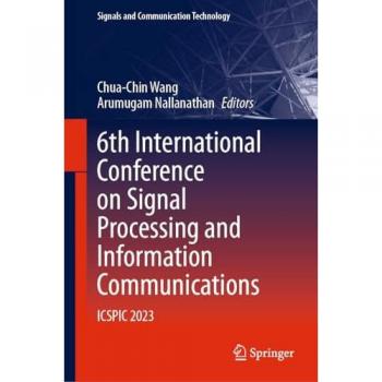 6th International Conference on Signal Processing and Information Communications: ICSPIC 2023 (Signals and Communication Technology)