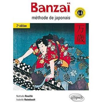 Banzaï. Méthode de japonais. 2e édition. (Avec fichiers audio)