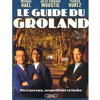 LE GUIDE DU GROLAND. Pays joyeux, accueillant et lâche (Hors Collection)