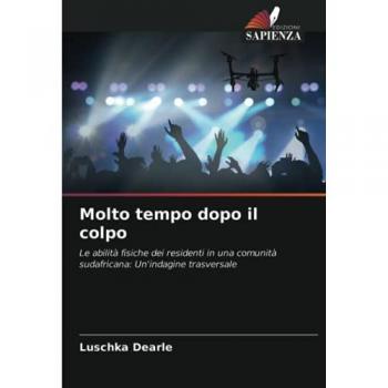 Molto tempo dopo il colpo: Le abilità fisiche dei residenti in una comunità sudafricana: Un'indagine trasversale