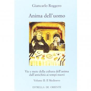Anima dell'uomo. Vie e mete della cultura dell'anima dall'antichità ai tempi nuovi. Il Medioevo