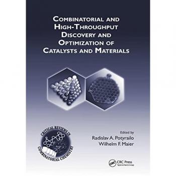 Combinatorial and High-Throughput Discovery and Optimization of Catalysts and Materials (Critical Reviews in Combinatorial Chemistry)