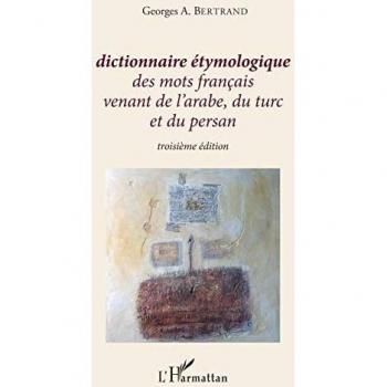 Dictionnaire étymologique des mots français venant de l'arabe, du turc et du persan