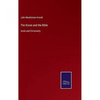 The Koran and the Bible: Islam and Christianity