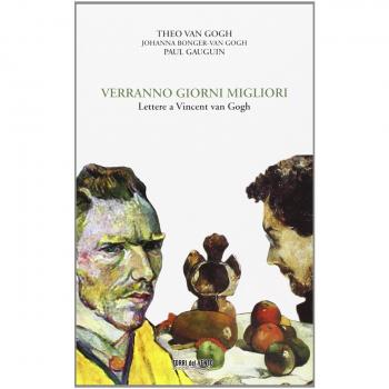 Verranno giorni migliori. Lettere a Vincent van Gogh