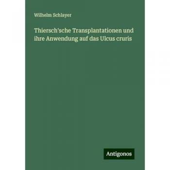Thiersch'sche Transplantationen und ihre Anwendung auf das Ulcus cruris