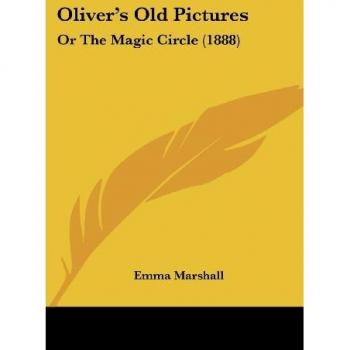 Oliver's Old Pictures: Or The Magic Circle (1888)