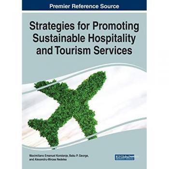 Strategies for Promoting Sustainable Hospitality and Tourism Services (Advances in Hospitality, Tourism, and the Services Industry)