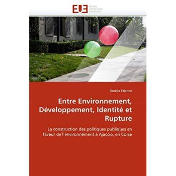 Entre Environnement, Développement, Identité et Rupture: La construction des politiques publiques en faveur de l'environnement à Ajaccio, en Corse