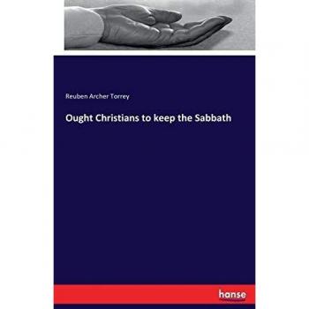 Ought Christians to keep the Sabbath