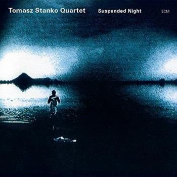 Tomasz Stanko Quartet Suspended Night