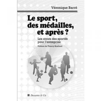 Le sport, des médailles, et après ? : Les atouts des sportifs pour l'entreprise