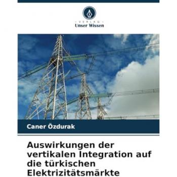 Auswirkungen der vertikalen Integration auf die türkischen Elektrizitätsmärkte