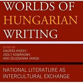 Worlds of Hungarian Writing: National Literature as Intercultural Exchange