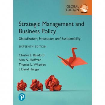 Strategic Management and Business Policy: Globalization Innovation and Sustainability Global Edition