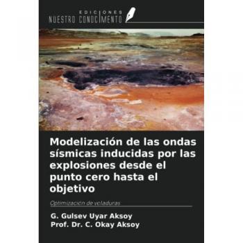 Uyar Aksoy, G. Gulsev: Modelización de las ondas sísmicas inducidas por las explosiones desde el punto cero hasta el objetivo