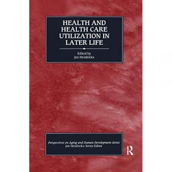 Health and Health Care Utilization in Later Life (Perspectives on Aging and Human Development)