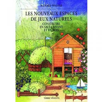 Les nouveaux espaces de jeux naturels : Construire en saule vivant et en bois