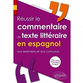 Réussir le commentaire de texte littéraire en espagnol aux examens et aux concours (avec copies authentiques corrigées)