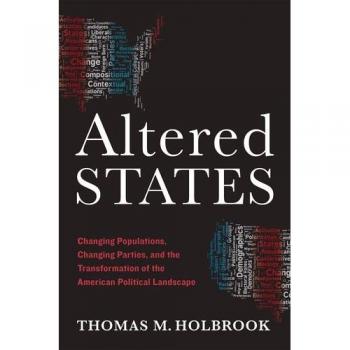 Altered States: Changing Populations, Changing Parties, and the Transformation of the American Political Landscape