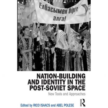 Nation-Building and Identity in the Post-Soviet Space