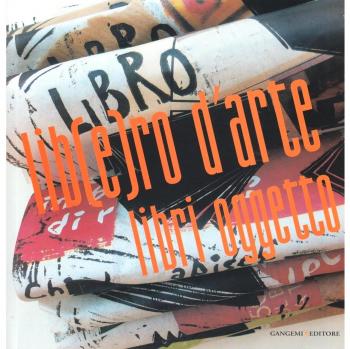 Lib(e)ro d'arte. Libri oggetto