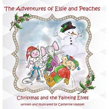 The Adventures of Elsie and Peaches: Christmas and the Fainting Elves