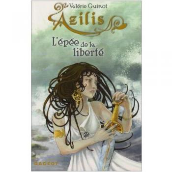 Valérie Guinot Azilis, Tome 1 : L'Épée De La Liberté