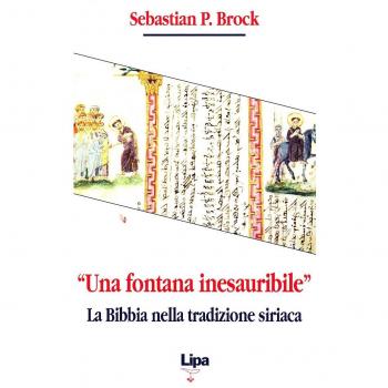 «Una fontana inesauribile». La Bibbia nella tradizione siriaca