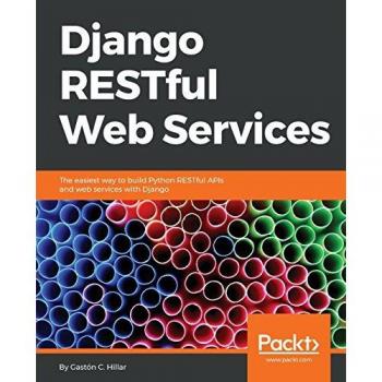 Django RESTful Web Services: The easiest way to build Python RESTful APIs and web services with Django (English Edition)