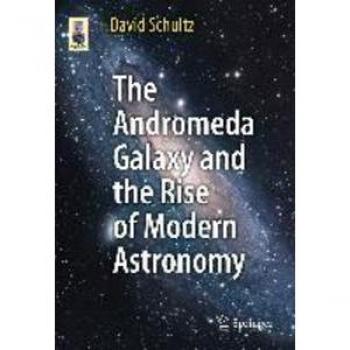 The Andromeda Galaxy and the Rise of Modern Astronomy