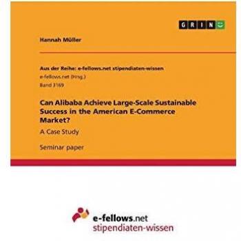 Can Alibaba Achieve Large-Scale Sustainable Success in the American E-Commerce Market?: A Case Study
