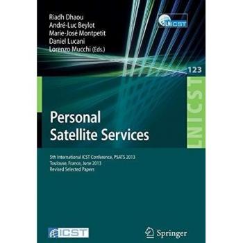 Personal Satellite Services: 5th International ICST Conference, PSATS 2013, Toulouse, France, June 27-28, 2013, Revised Selected Papers (Lecture Notes ... Engineering (123), Band 123)