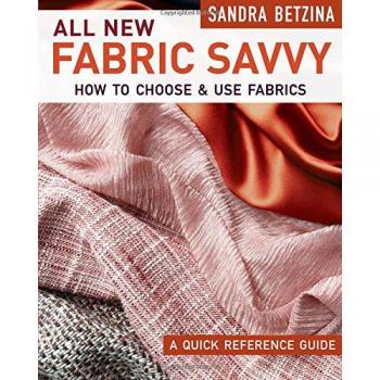 All New Fabric Savvy : How to Choose & Use Fabrics