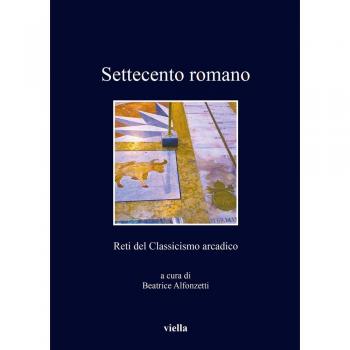 Settecento romano. Reti del classicismo arcadico
