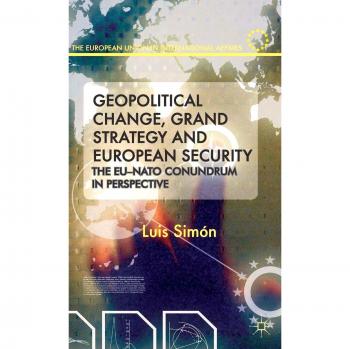 Geopolitical Change, Grand Strategy and European Security: The EU-NATO Conundrum