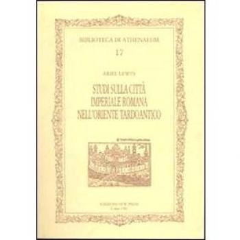 Studi sulla città imperiale romana nell'oriente tardoantico