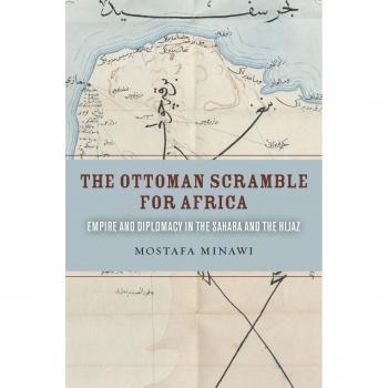 The Ottoman Scramble for Africa by Mostafa Minawi