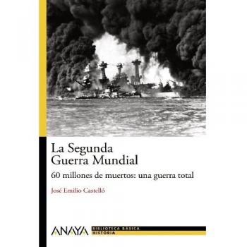 La Segunda Guerra Mundial / World War II: 60 Millones De Muertos, una Guerra Total / 60 Million Dead, a Total War
