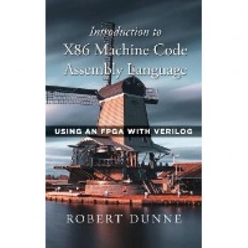 Introduction to X86 Machine Code Assembly Language: Using an FPGA with Verilog