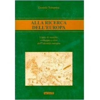 Alla ricerca dell'Europa. Linee di nascita, sviluppo e crisi dell'identità europea
