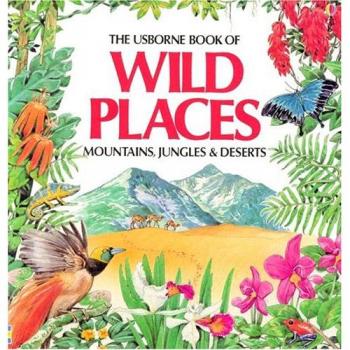 Wild Places: Mountains, Jungles and Deserts
